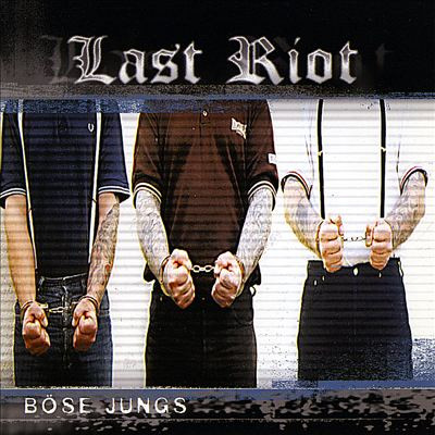 Last Riot - Böse Jungs