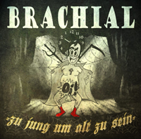 Brachial - Zu jung um alt zu sein